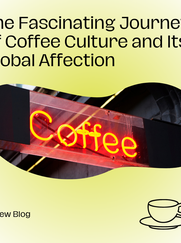 The Fascinating Journey of Coffee Culture and Its Global Affection