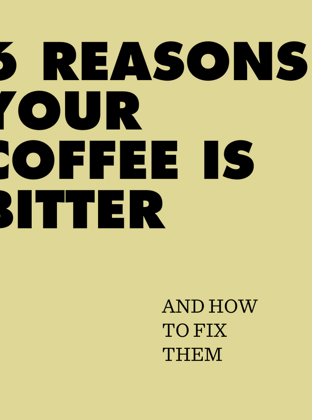 6 Reasons Your Coffee Is Bitter And How To Fix Them