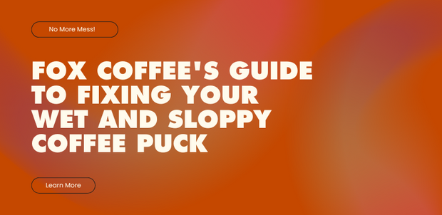 Why is my coffee puck wet and sloppy? Top 5 tips to fix this for good!