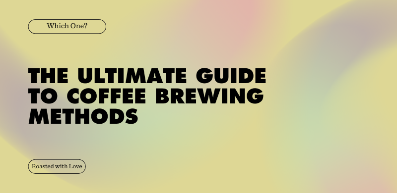 The Ultimate Guide to Coffee Brewing Methods