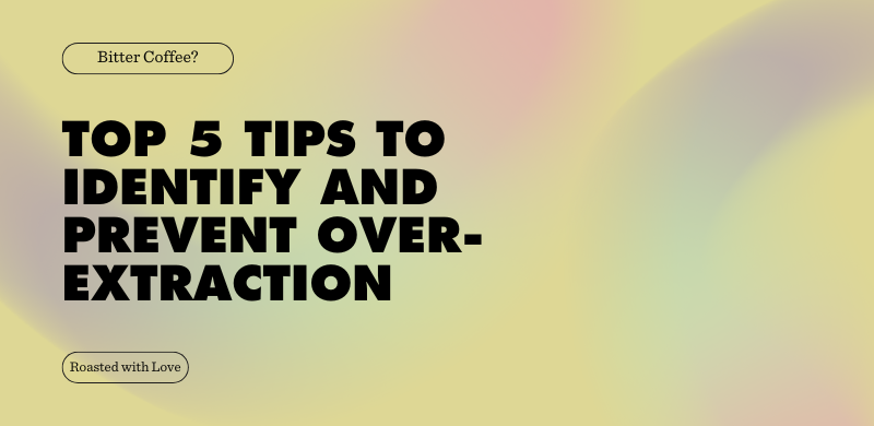 Bitter Coffee? Top 5 Tips to Identify and Prevent Over-Extraction
