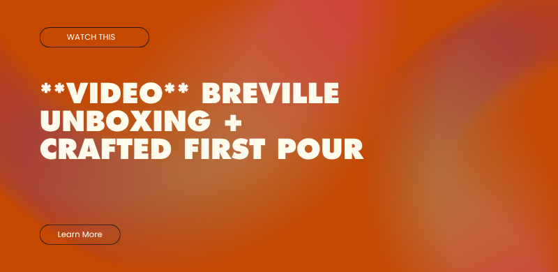 Video** Breville Unboxing + Crafted First Pour