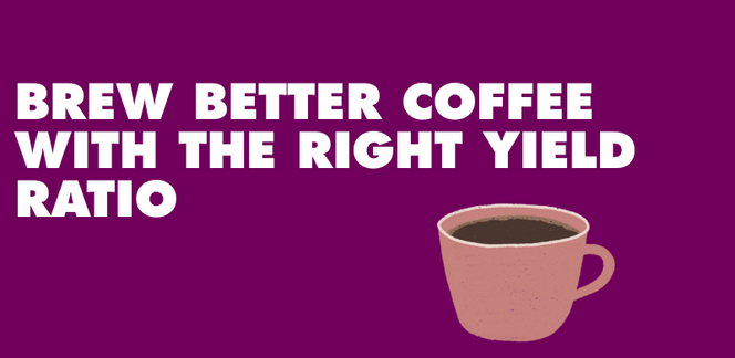 Brew Better Coffee with the Right Yield Ratio