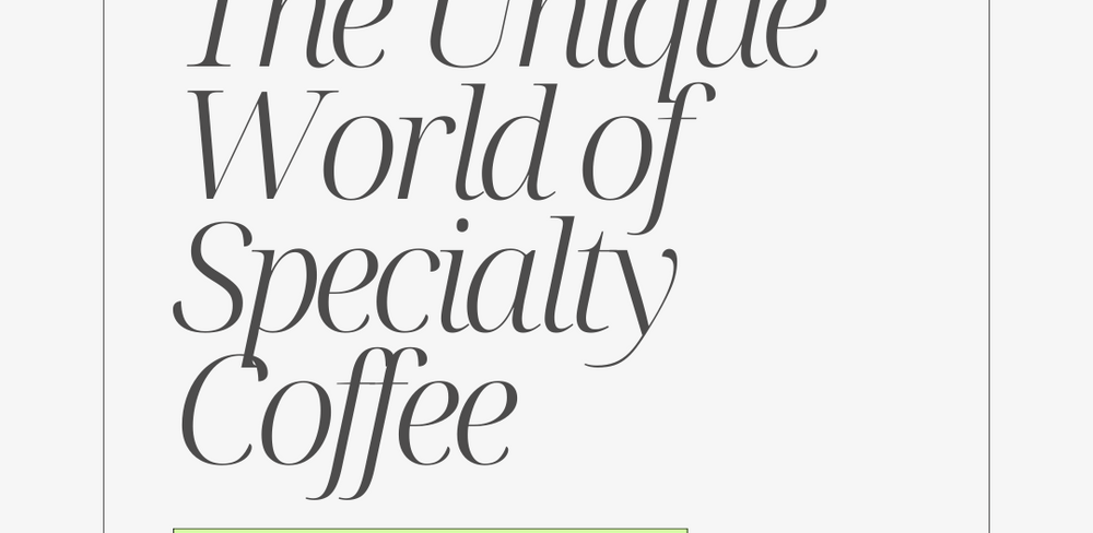 The Unique World of Specialty Coffee and Unearthing Its Hidden Gems