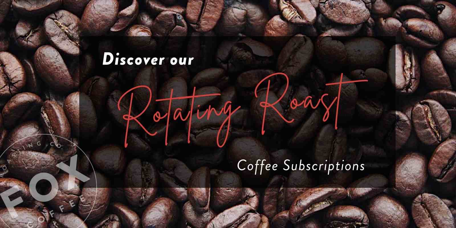 Roasters Choice Rotating Single Origin Coffee Subscription Fox Coffee