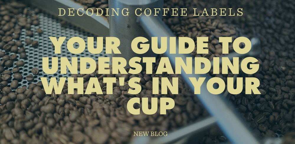 Decoding Coffee Labels: Your Guide to Understanding What's in Your Cup